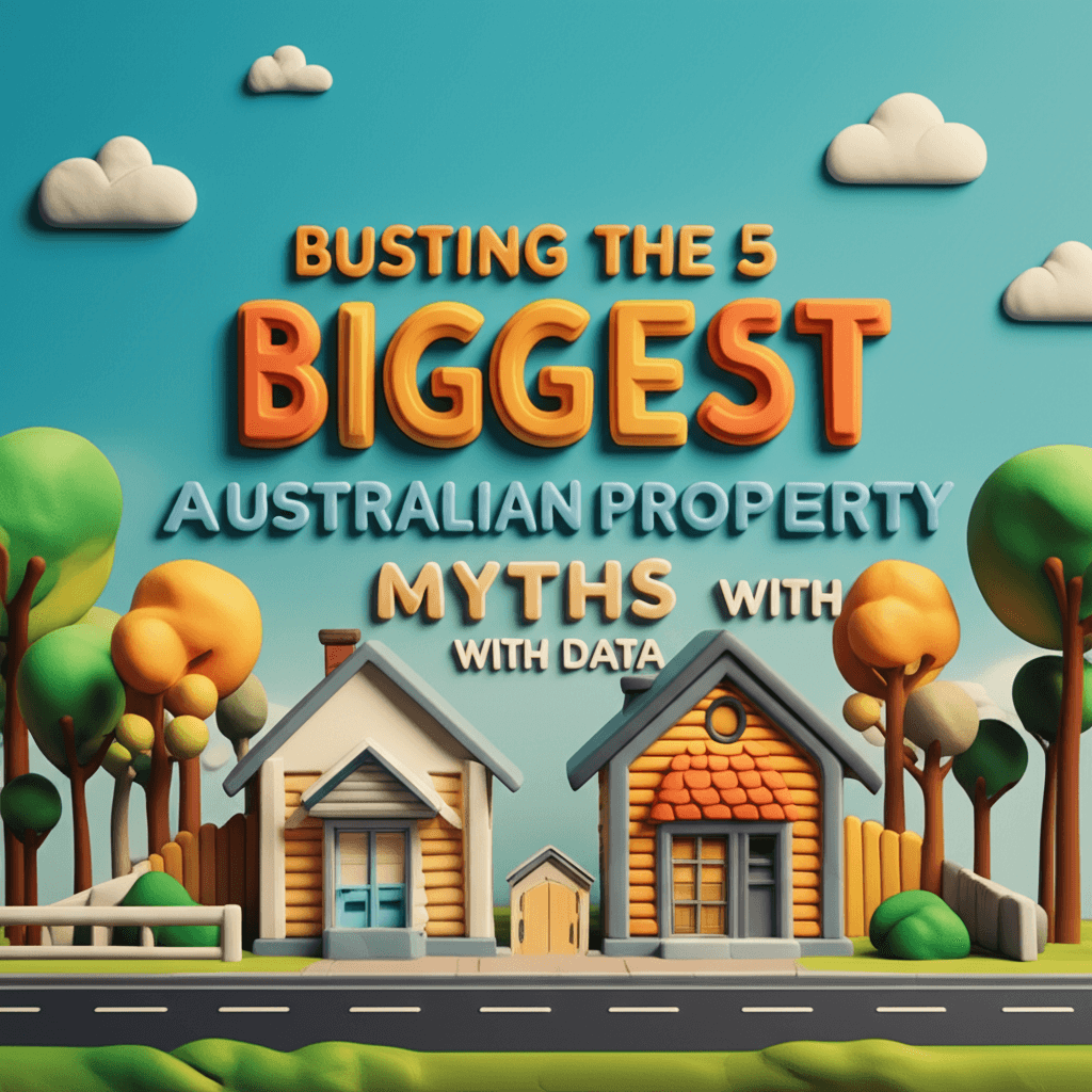 Busting the 5 Biggest Australian Property Myths with Data